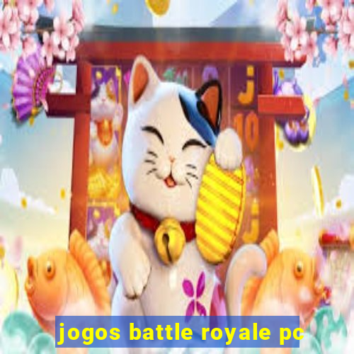 jogos battle royale pc